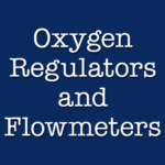Oxygen Regulators and Flowmeters