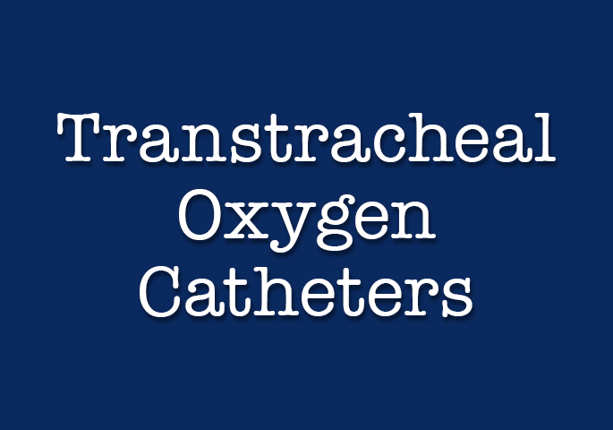 Transtracheal Oxygen Catheters